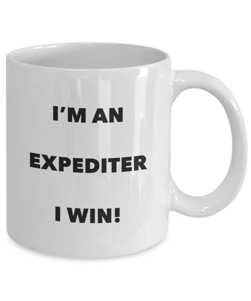 I'm an Expediter Mug I win - Funny Coffee Cup - Novelty Birthday Christmas Gag Gifts Idea