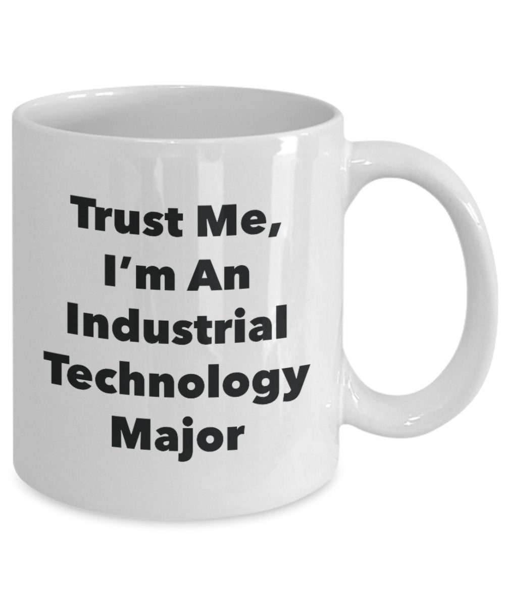 Trust Me, I'm An Industrial Technology Major Mug - Funny Tea Hot Cocoa Coffee Cup - Novelty Birthday Christmas Anniversary Gag Gifts Idea