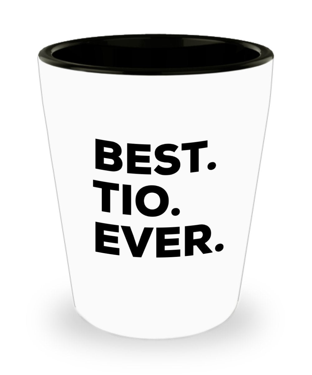 Tio Shot Glass - Best Tio Ever - Tio Gifts - Funny Gag Gift