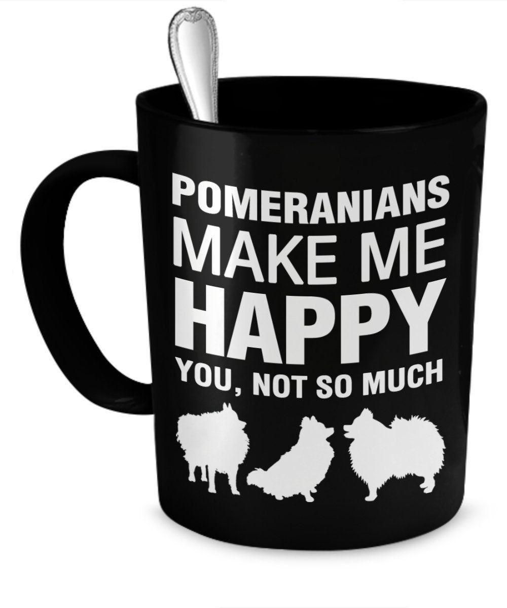 Pomeranian Mug Pomeranian Coffee Mug Pomeranians Make Me Happy Pomeranian Gifts by DogsMakeMeHappy