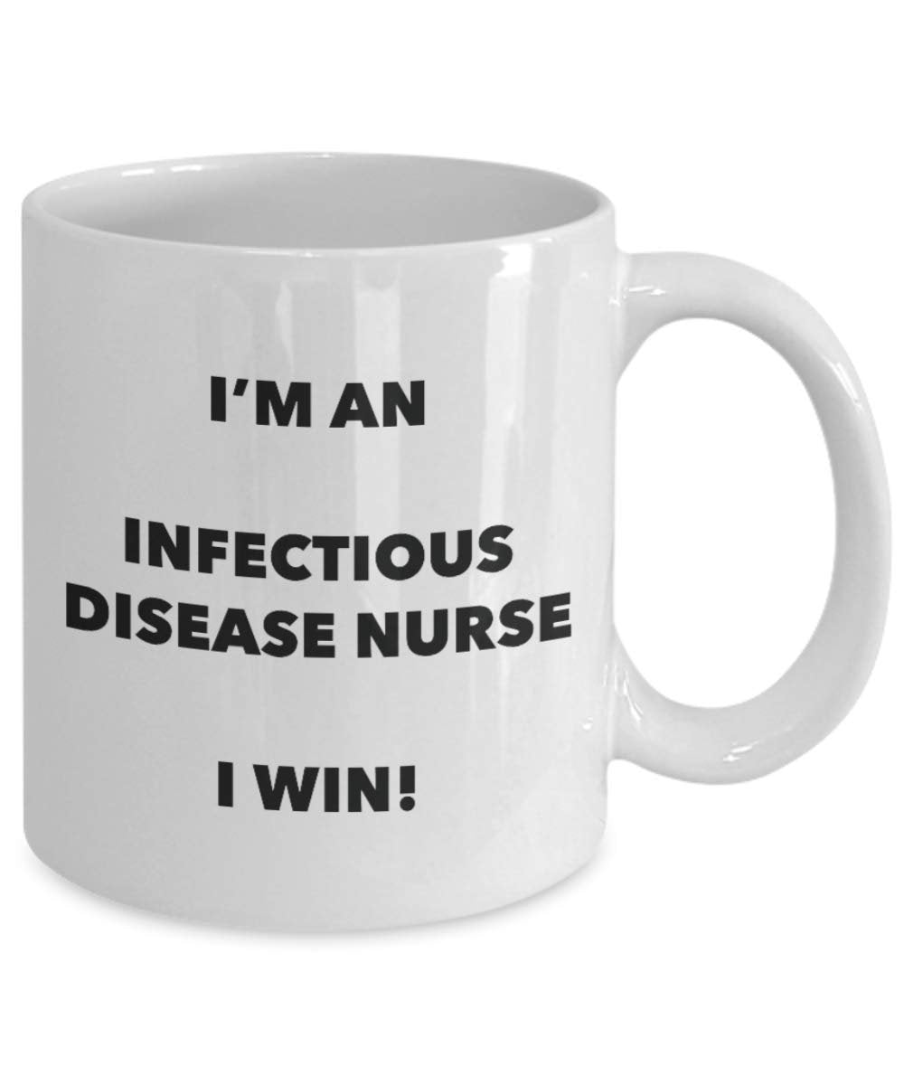 I'm an Infectious Disease Nurse Mug I win - Funny Coffee Cup - Novelty Birthday Christmas Gag Gifts Idea