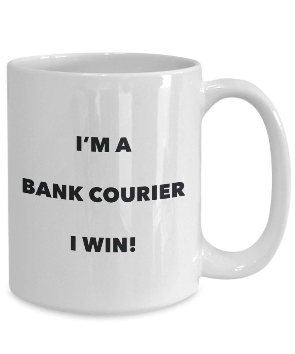 Bank Courier Mug - I'm a Bank Courier I win! - Funny Coffee Cup - Novelty Birthday Christmas Gag Gifts Idea