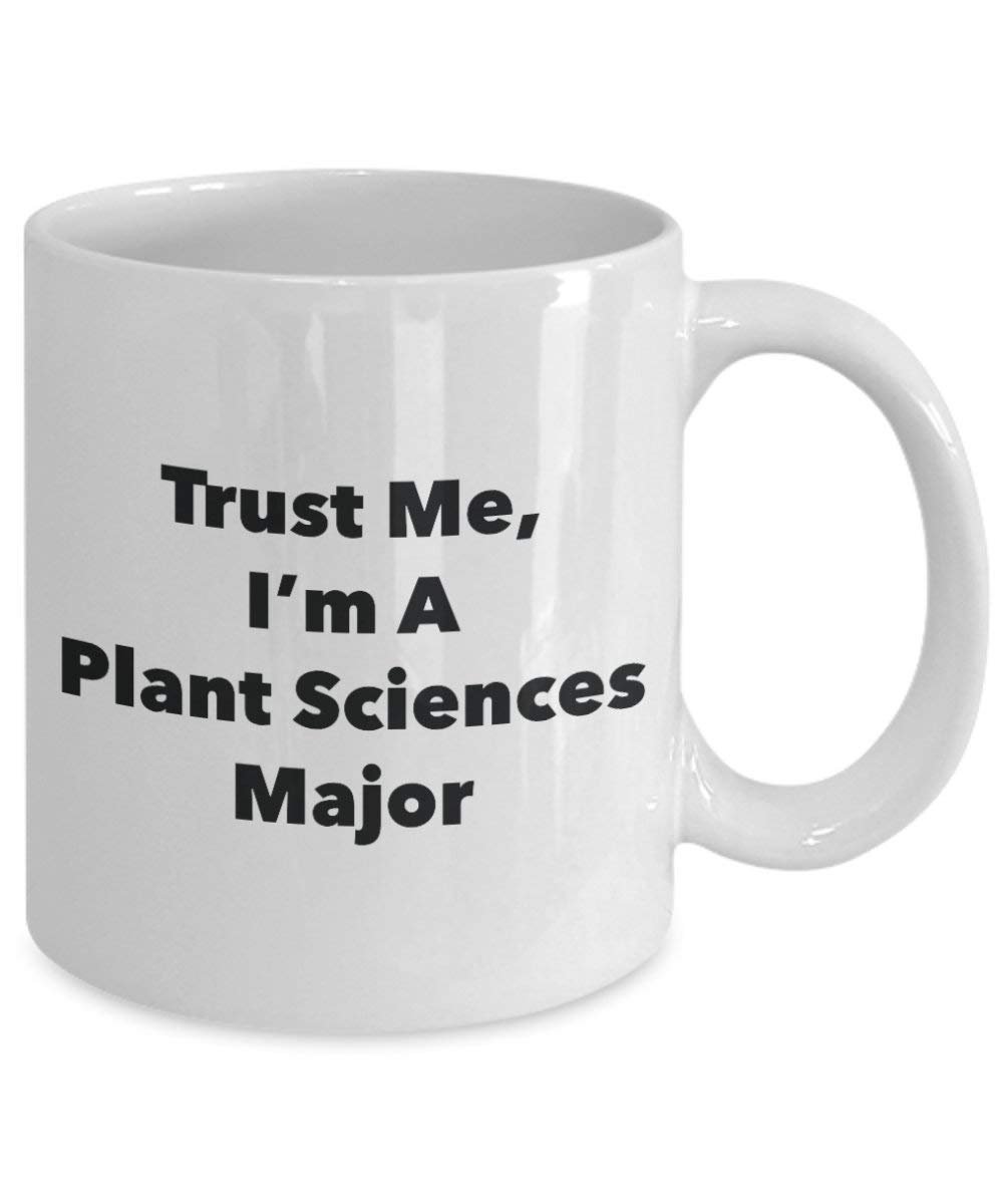 Trust Me, I'm A Plant Sciences Major Mug - Funny Coffee Cup - Cute Graduation Gag Gifts Ideas for Friends and Classmates