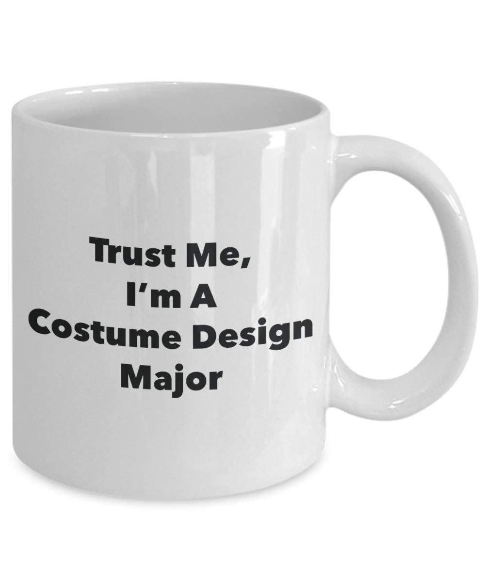 Trust Me, I'm A Costume Design Major Mug - Funny Coffee Cup - Cute Graduation Gag Gifts Ideas for Friends and Classmates (15oz)