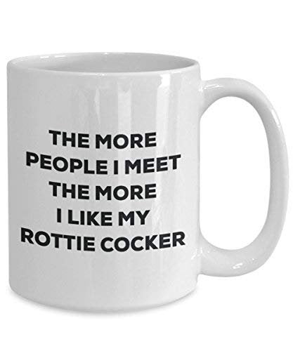 The More People I Meet The More I Like My Rottie Cocker Mug - Funny Coffee Cup - Christmas Dog Lover Cute Gag Gifts Idea
