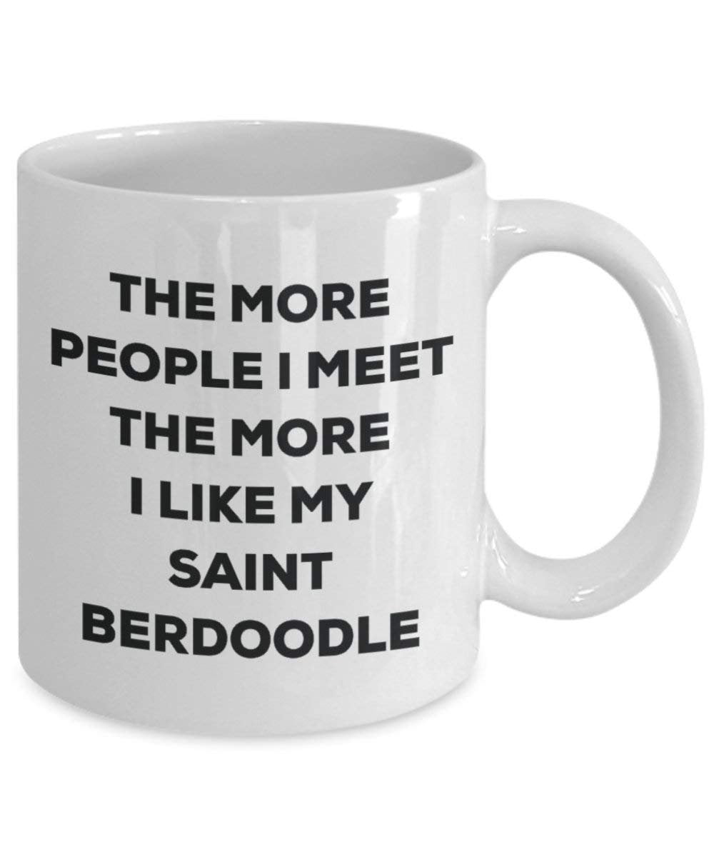The more people I meet the more I like my Saint Berdoodle Mug - Funny Coffee Cup - Christmas Dog Lover Cute Gag Gifts Idea