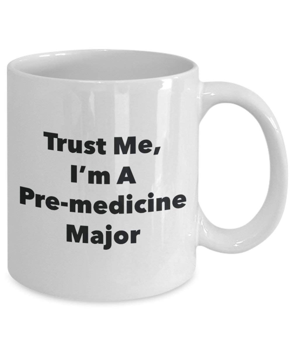 Trust Me, I 'm A pre-medicine Major Becher – Lustige Kaffee Tasse – Cute Graduation Gag Geschenke Ideen für Freunde und Klassenkameraden
