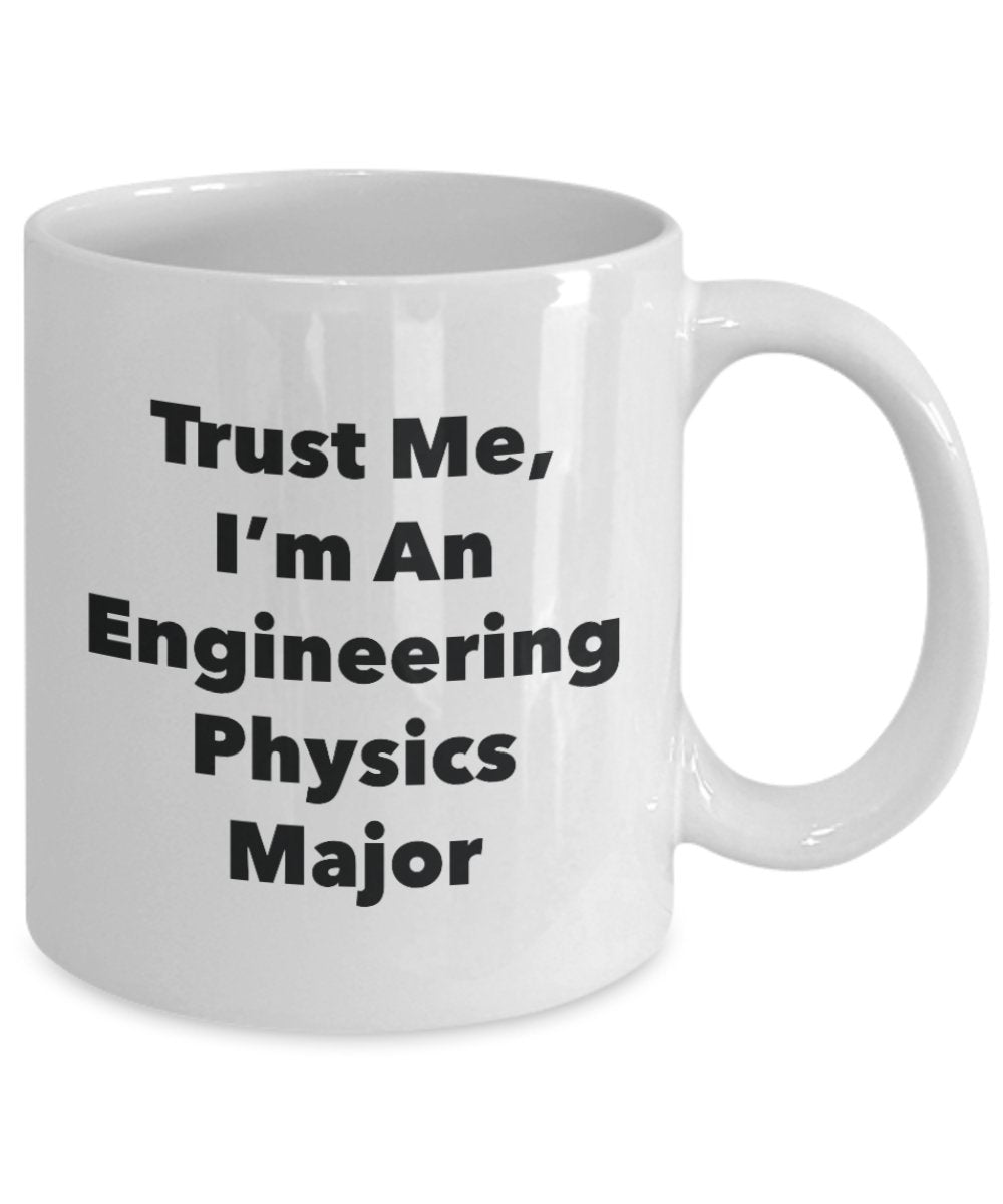 Trust Me, I'm An Engineering Physics Major Mug - Funny Tea Hot Cocoa Coffee Cup - Novelty Birthday Christmas Anniversary Gag Gifts Idea
