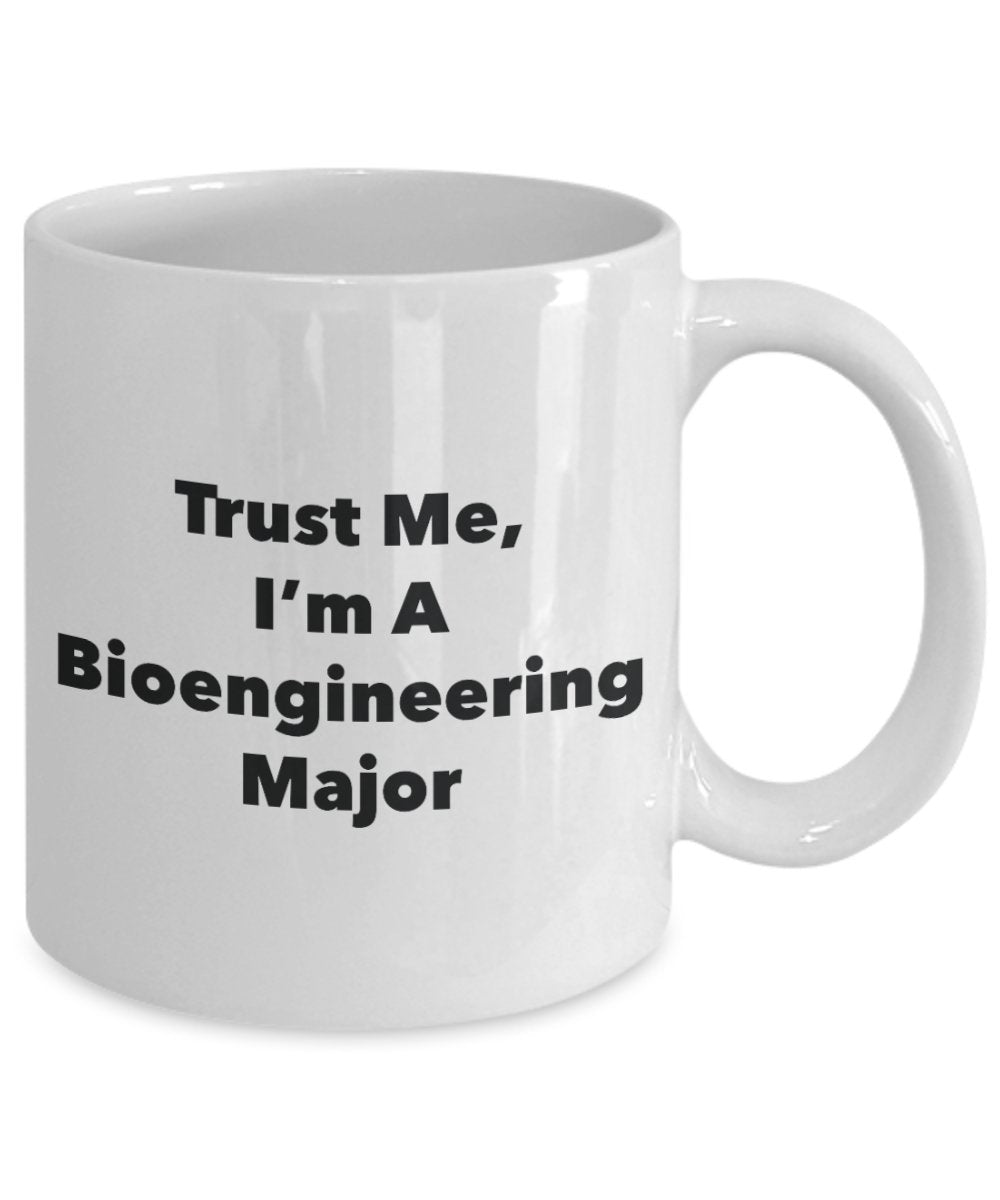 Trust Me, I'm A Bioengineering Major Mug - Funny Tea Hot Cocoa Coffee Cup - Novelty Birthday Christmas Anniversary Gag Gifts Idea