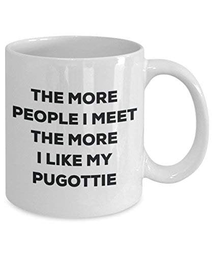 The More People I Meet The More I Like My Pugottie Mug - Funny Coffee Cup - Christmas Dog Lover Cute Gag Gifts Idea