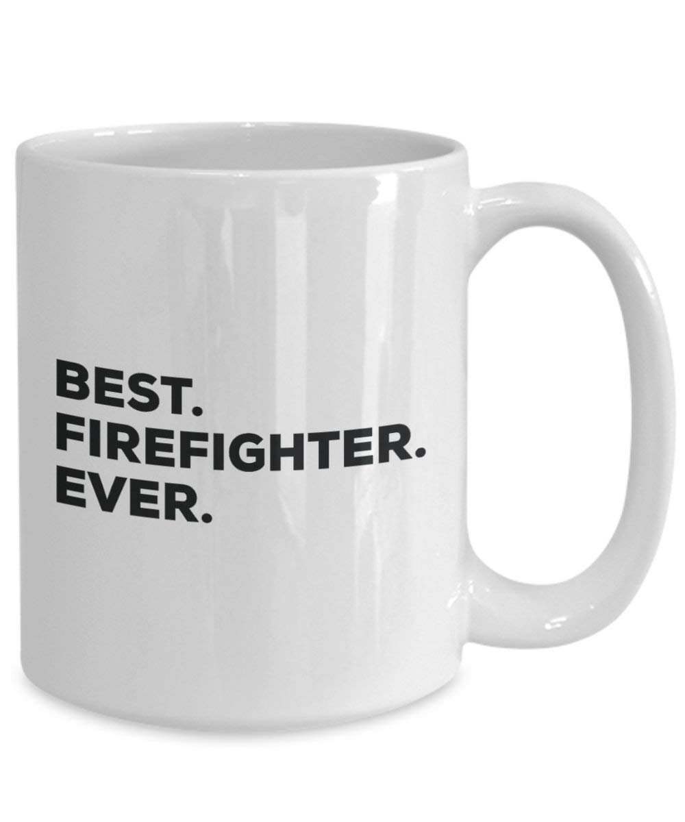 Best Firefighter Ever Mug - Funny Coffee Cup -Thank You Appreciation For Christmas Birthday Holiday Unique Gift Ideas