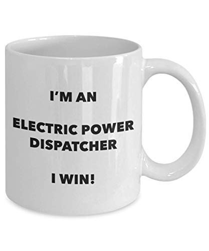 I'm an Electric Power Dispatcher I Win! - Funny Coffee Cup - Novelty Birthday Christmas Gag Gifts Idea