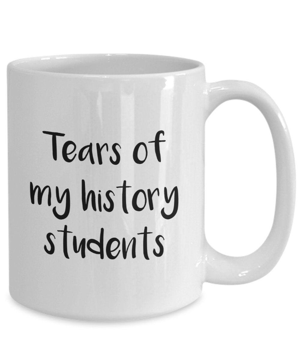 Tears of My history Students Tasse – Lustige Tee-Cocoa-Kaffeetasse – Neuheit Geburtstag Weihnachten Jahrestag Gag Geschenkidee