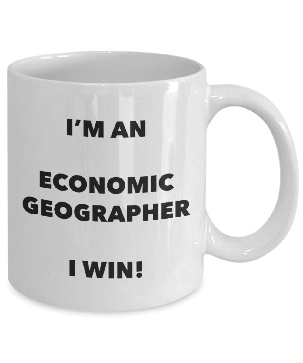 I'm an Economic Geographer I Win! - Funny Coffee Cup - Novelty Birthday Christmas Gag Gifts Idea