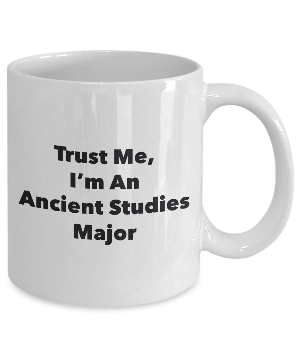 Trust Me, I'm An Ancient Studies Major Mug - Funny Coffee Cup - Cute Graduation Gag Gifts Ideas for Friends and Classmates