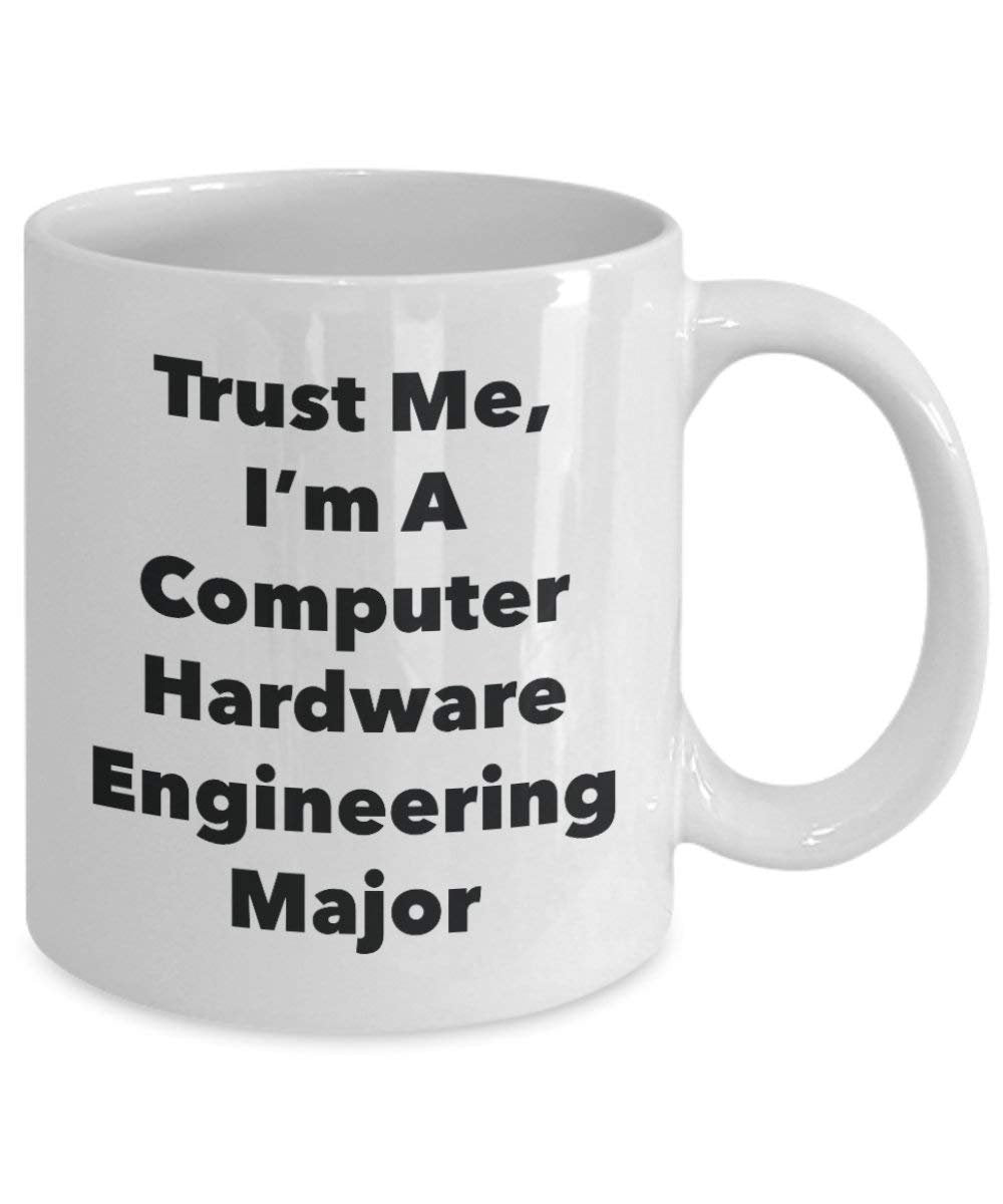 Trust Me, I'm A Computer Hardware Engineering Major Mug - Funny Coffee Cup - Cute Graduation Gag Gifts Ideas for Friends and Classmates (15oz)