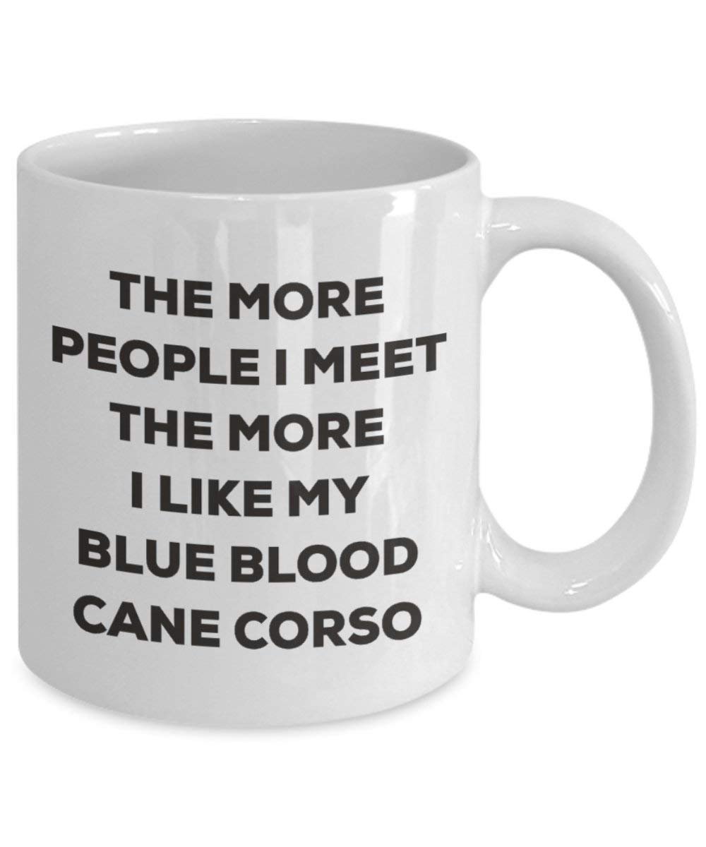 Le plus de personnes I Meet the More I Like My Blue Blood Cane Corso Mug de Noël – Funny Tasse à café – amateur de chien mignon Gag Gifts Idée 15oz blanc