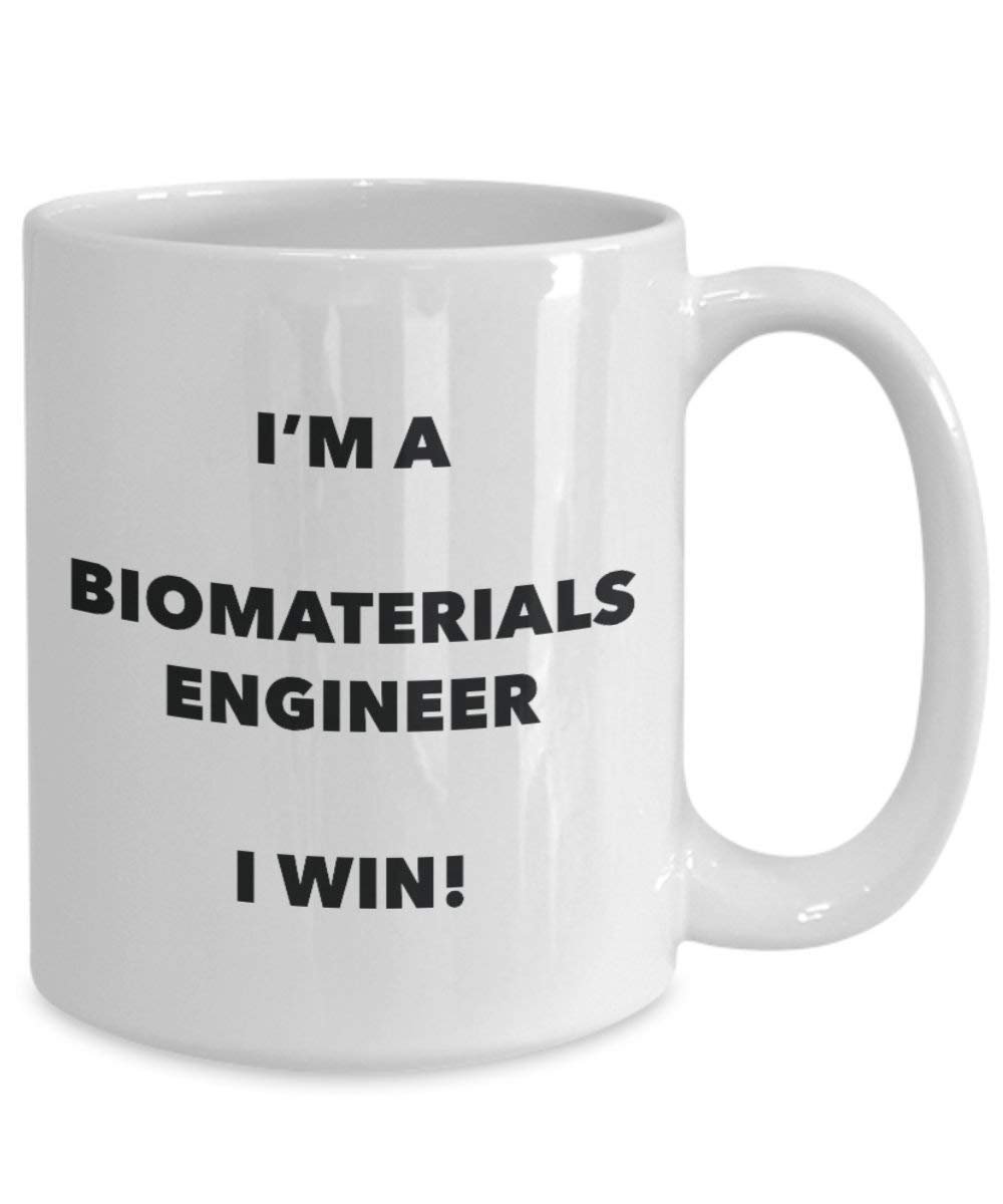 Biomaterials Engineer Mug - I'm a Biomaterials Engineer I win! - Funny Coffee Cup - Novelty Birthday Christmas Gag Gifts Idea