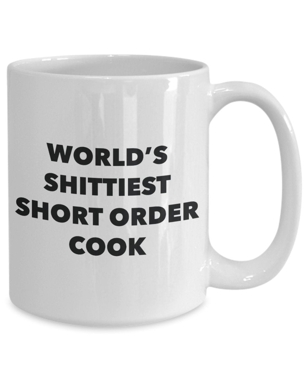 Short Order Cook Coffee Mug - World's Shittiest Short Order Cook - Gifts for Short Order Cook - Funny Novelty Birthday Present Idea