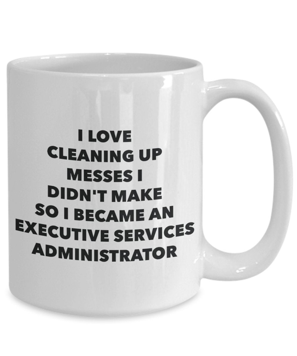 I Became an Executive Services Administrator Mug - Coffee Cup - Executive Services Administrator Gifts - Funny Novelty Birthday Present Idea