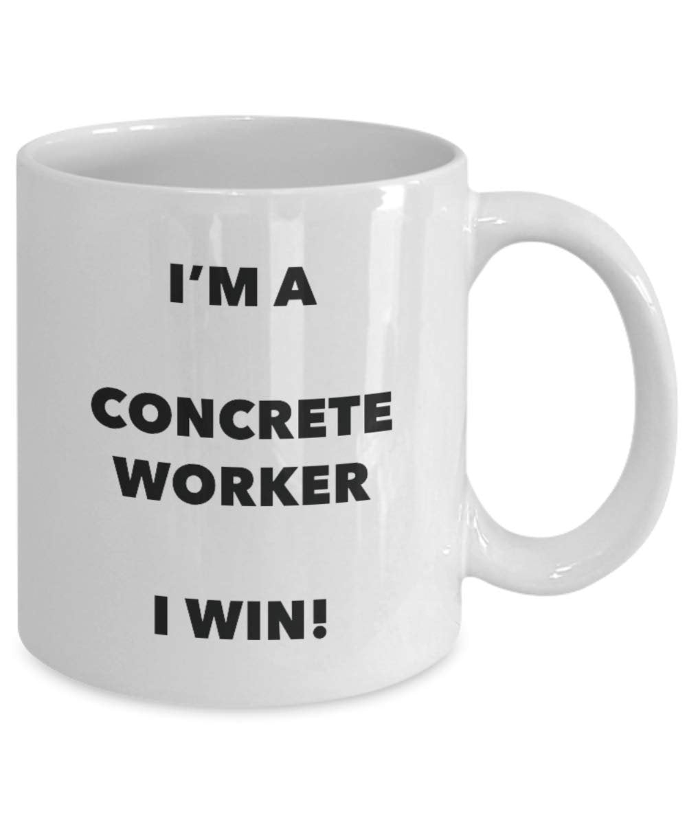 I'm a Concrete Worker Mug I win! - Funny Coffee Cup - Novelty Birthday Christmas Gag Gifts Idea