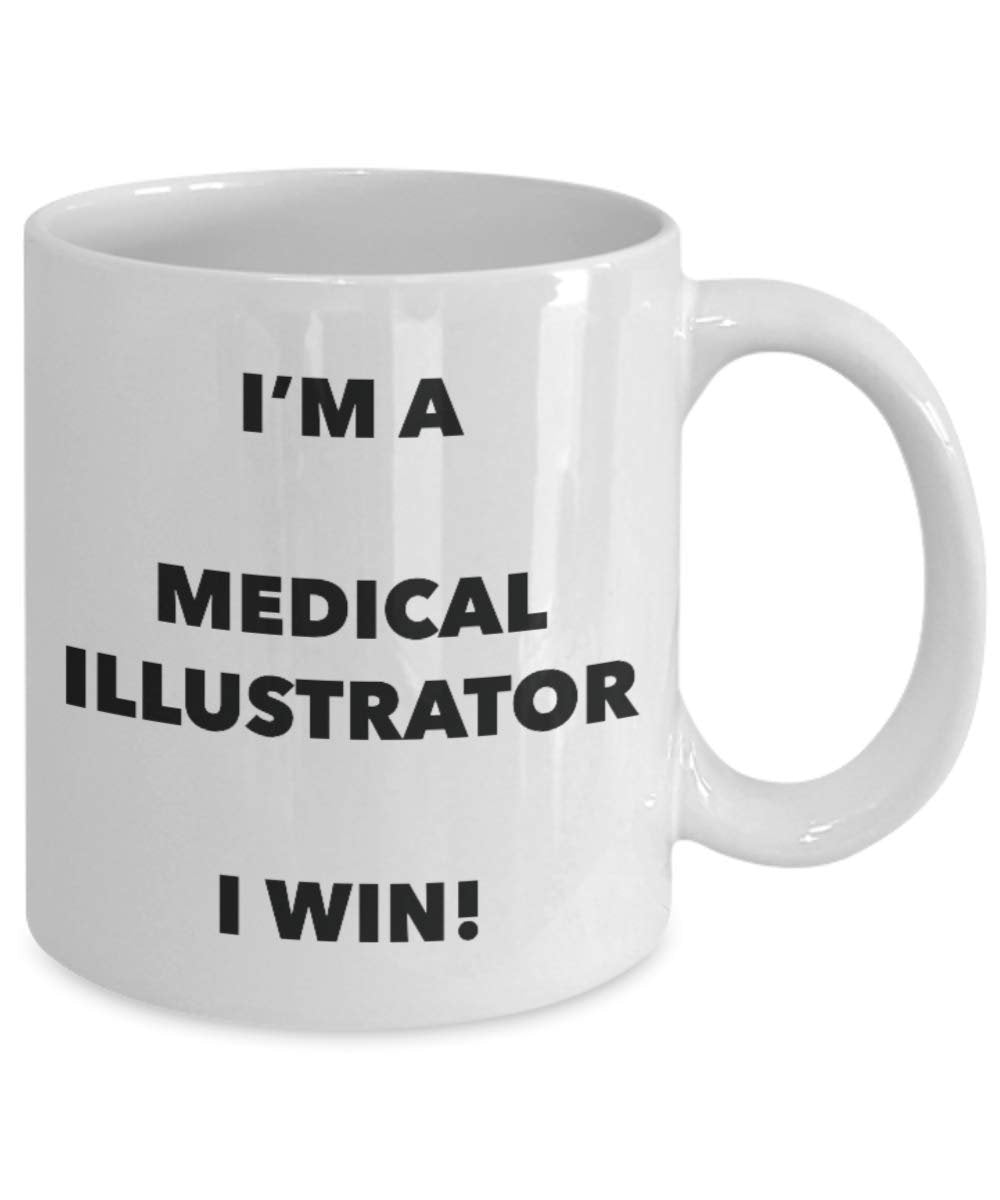 I'm a Medical Illustrator Mug I win - Funny Coffee Cup - Novelty Birthday Christmas Gag Gifts Idea