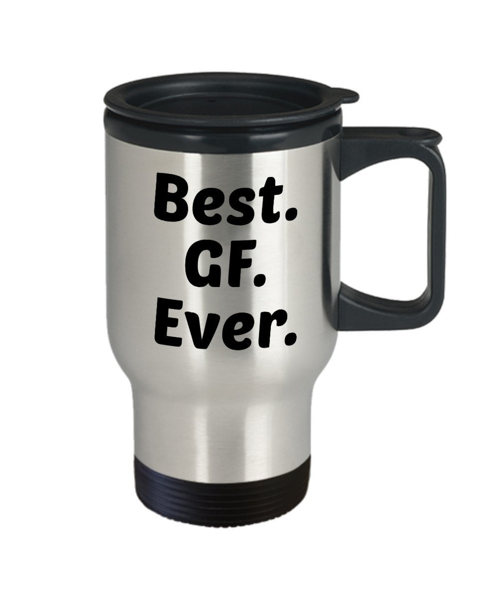 Best Gf Ever Travel Mug - Funny Tea Hot Cocoa Coffee Insulated Tumbler Cup - Novelty Birthday Christmas Anniversary Gag Gifts Idea