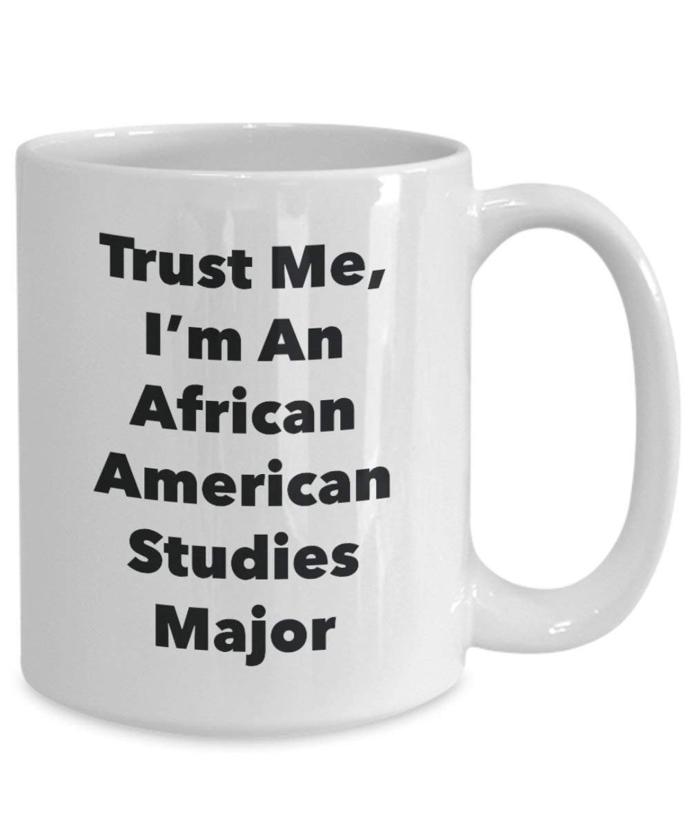 Trust Me, I 'm ein African American Studies Major Becher – Lustige Kaffee Tasse – Cute Gag Geschenke Ideen für Freunde und Klassenkameraden