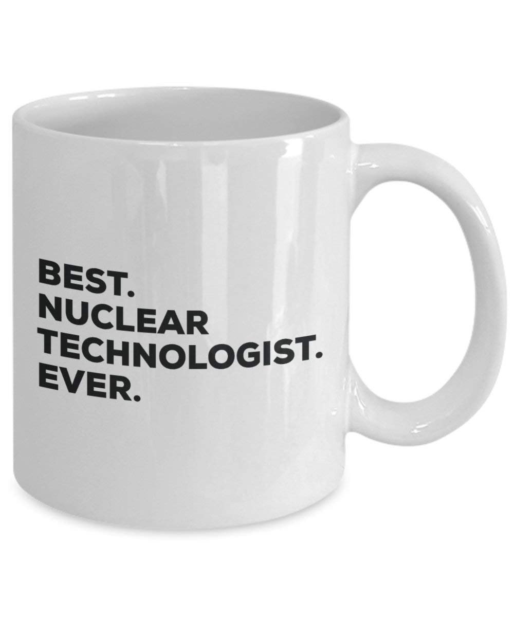 Best Nuclear Technologist ever Mug - Funny Coffee Cup -Thank You Appreciation For Christmas Birthday Holiday Unique Gift Ideas