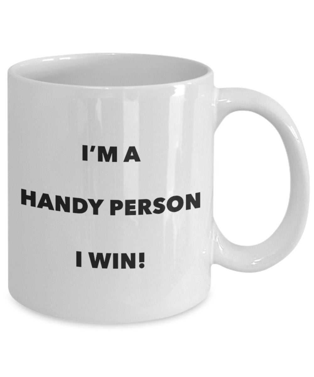 I'm a Handy Person Mug I win - Funny Coffee Cup - Novelty Birthday Christmas Gag Gifts Idea