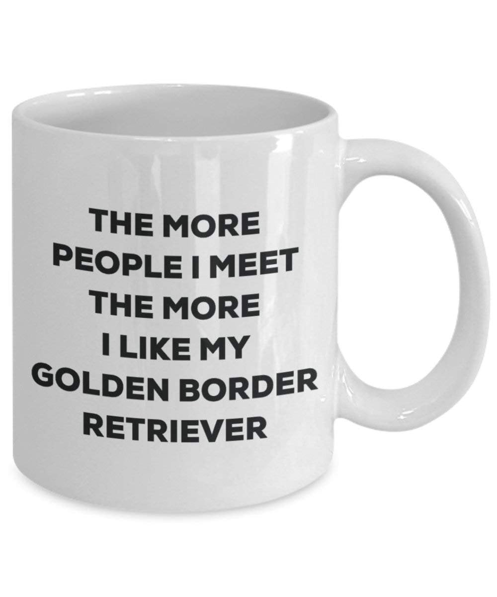 The more people I meet the more I like my Golden Border Retriever Mug - Funny Coffee Cup - Christmas Dog Lover Cute Gag Gifts Idea