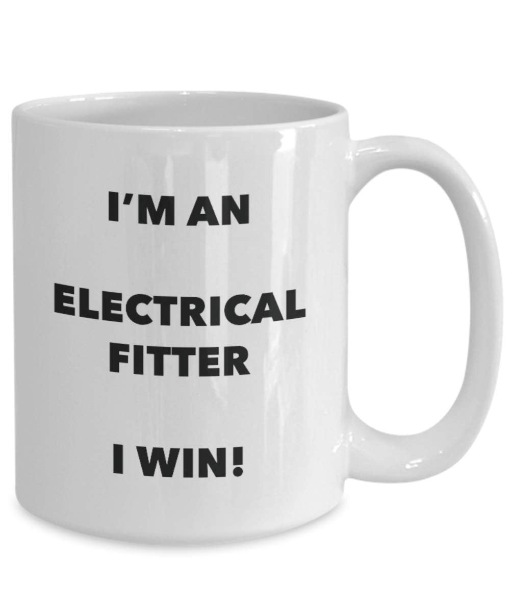 I'm an Electrical Fitter I win! - Funny Coffee Cup - Novelty Birthday Christmas Gag Gifts Idea