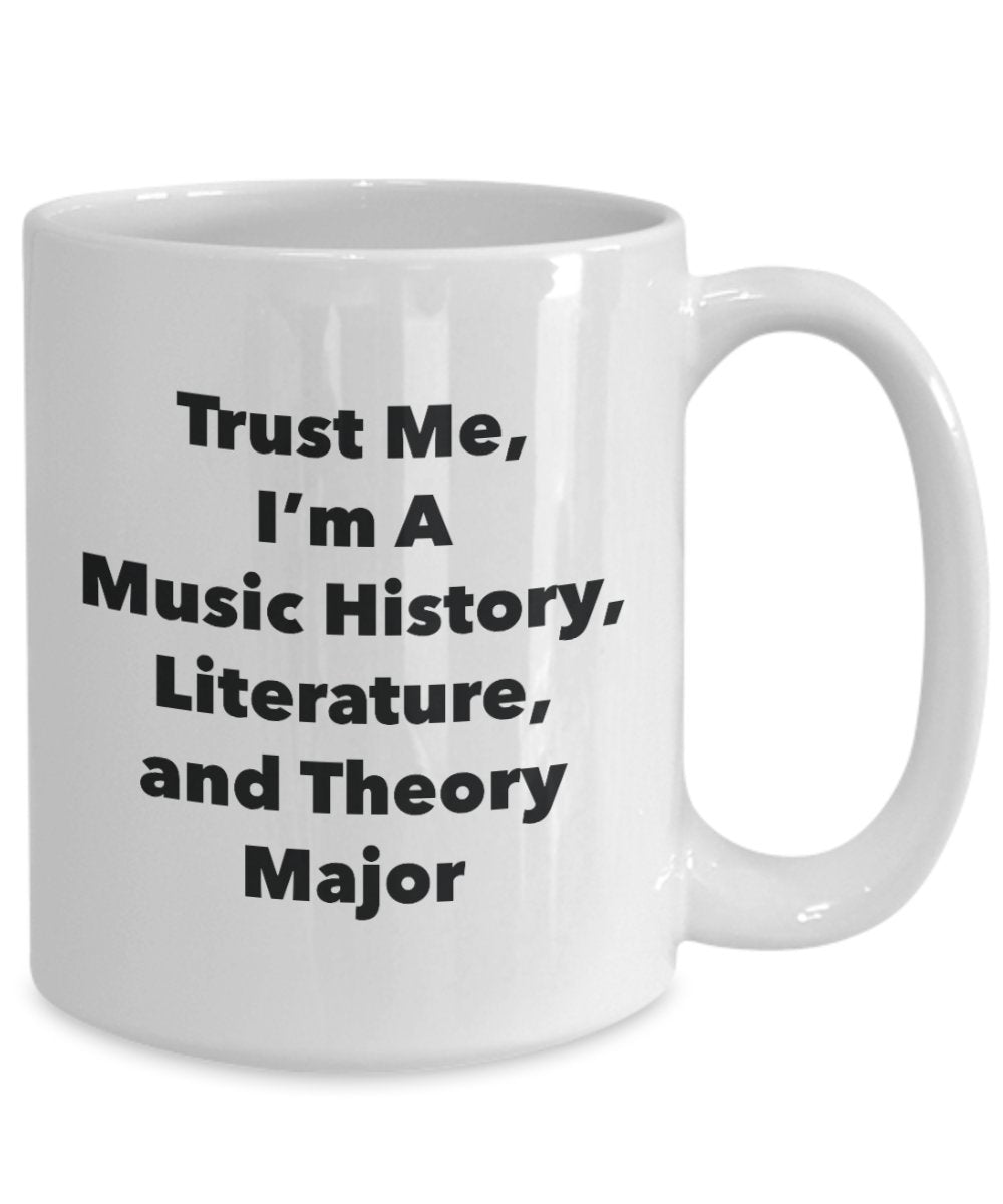 Trust Me, I'm A Music History, Literature, and Theory Major Mug - Funny Tea Hot Cocoa Coffee Cup - Novelty Birthday Christmas Anniversary Gag Gifts Id