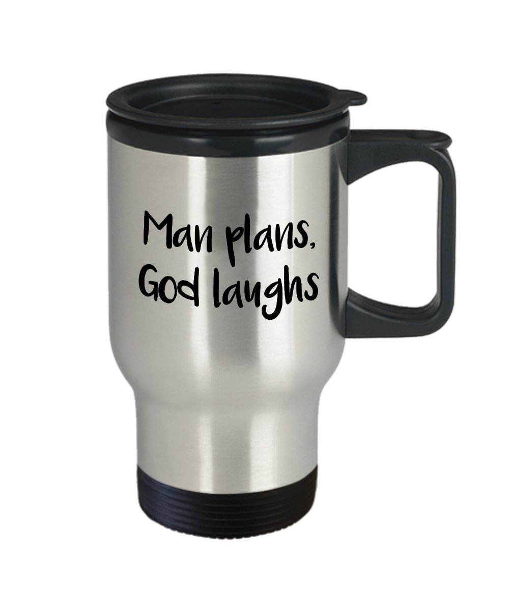 Man Plans God Laughs Travel Mug - Funny Tea Hot Cocoa Coffee Insulated Tumbler Cup - Novelty Birthday Christmas Anniversary Gag Gifts Idea