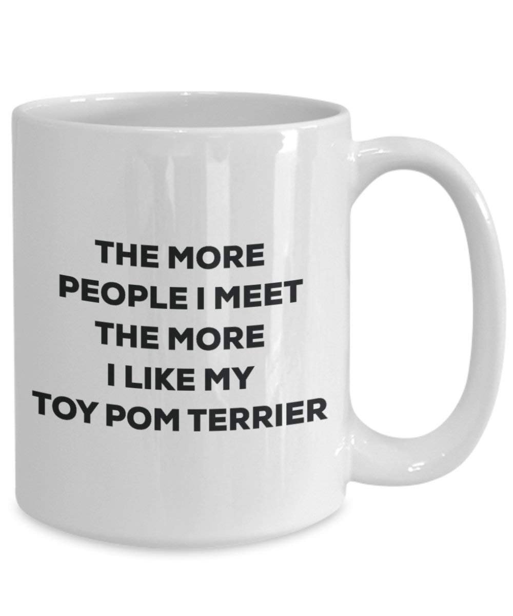 Le plus de personnes I Meet the More I Like My jouet Pom terrier Mug de Noël – Funny Tasse à café – amateur de chien mignon Gag Gifts Idée 15oz blanc