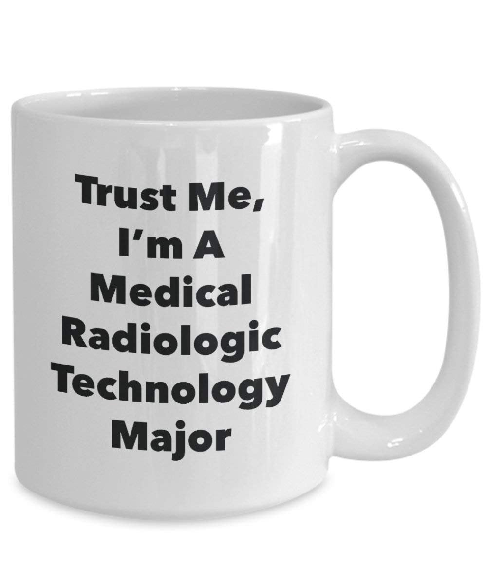 Trust Me, I 'm A Medical radiologische Technologie Major Becher – Lustige Kaffee Tasse – Cute Graduation Gag Geschenke Ideen für Freunde und Klassenkameraden