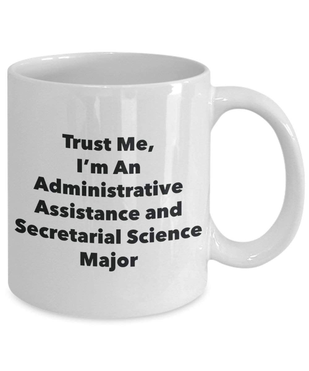 Tasse mit Aufschrift"Trust Me, I'm An Administrative Assistance and Secrearial Science Major", lustige Kaffeetasse, süßes Geschenk für Freunde und Klassenkameraden