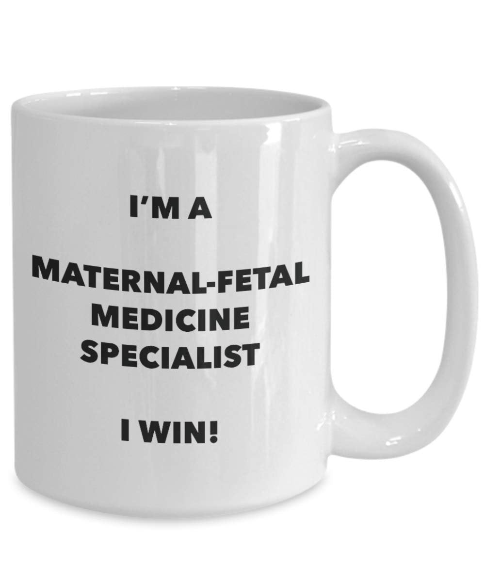 I'm a Maternal-fetal Medicine Specialist Mug I win - Funny Coffee Cup - Birthday Christmas Gag Gifts Idea