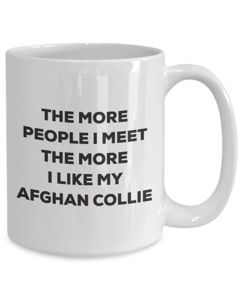 The more people I meet the more I like my Afghan Collie Mug - Funny Coffee Cup - Christmas Dog Lover Cute Gag Gifts Idea (11oz)