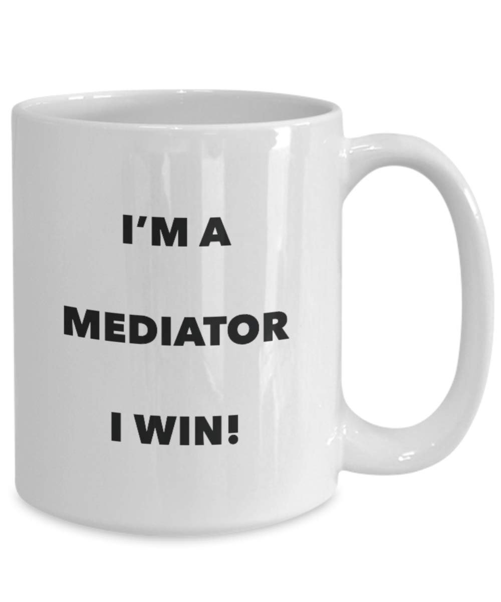 I'm a Mediator Mug I win - Funny Coffee Cup - Novelty Birthday Christmas Gag Gifts Idea