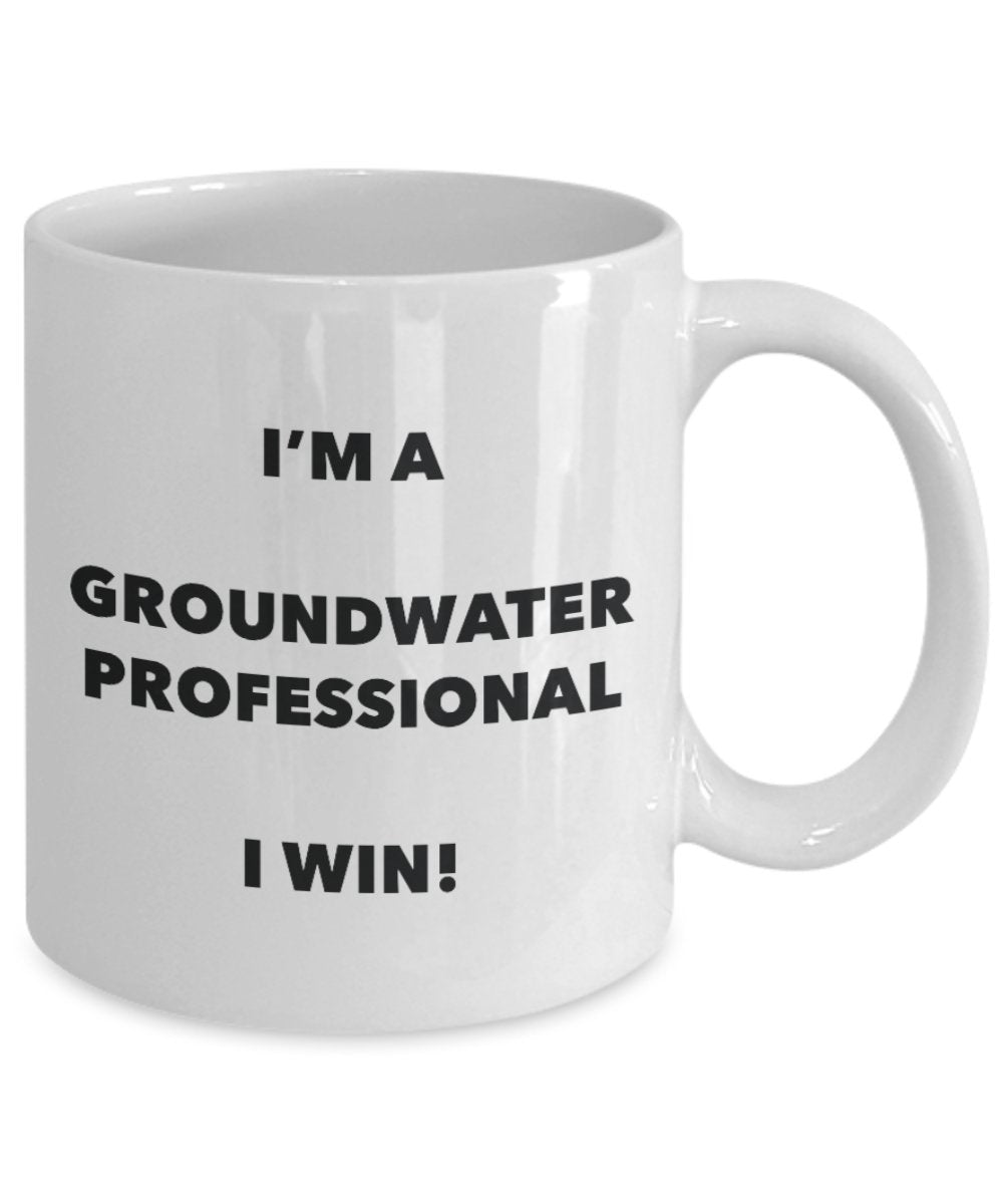 I'm a Groundwater Professional Mug I win - Funny Coffee Cup - Novelty Birthday Christmas Gag Gifts Idea