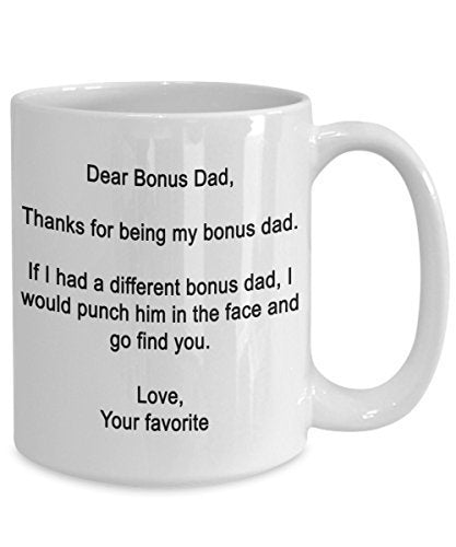 Funny father's day Gift for Bonus Dad from favorite child- Thanks for being my Bonus dad -15 oz Ceramic mug