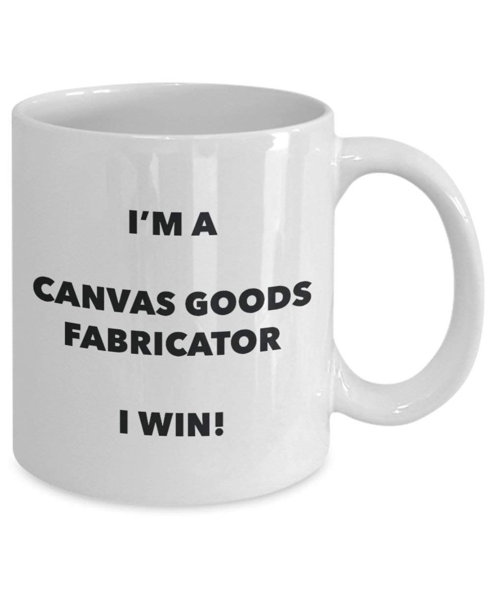 Leinwand Ware Fabricator Tasse – I 'm a Leinwand Fabricator I Win. – Funny Kaffee Tasse – Geburtstag Weihnachten Geschenke Idee 15oz weiß