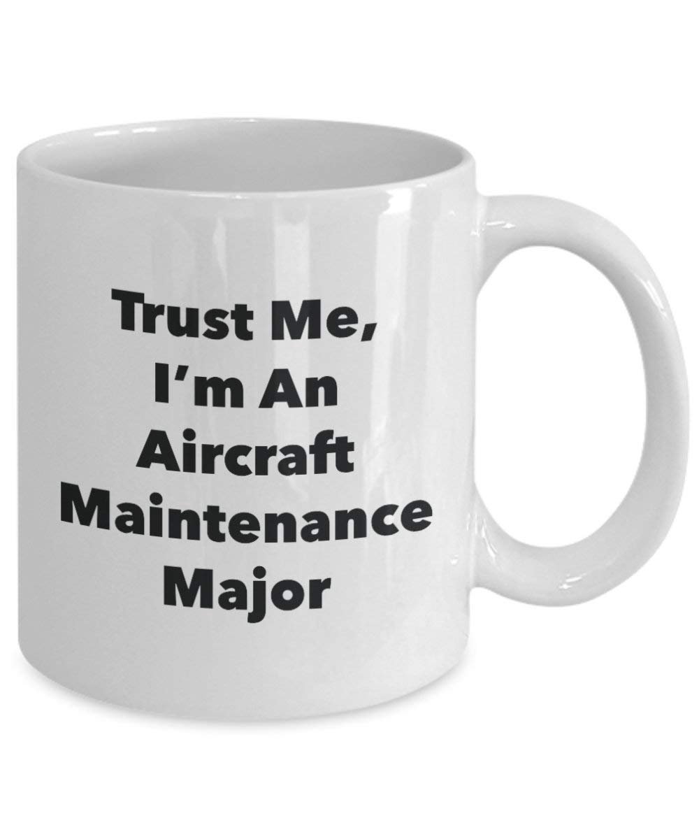 Trust Me, I'm An Aircraft Maintenance Major Mug - Funny Coffee Cup - Cute Graduation Gag Gifts Ideas for Friends and Classmates