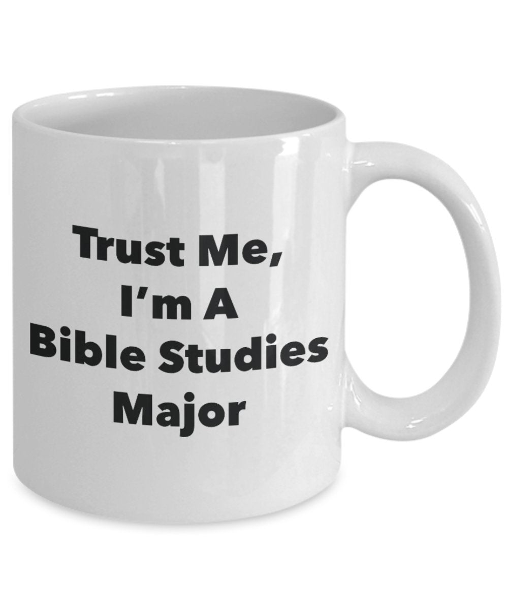 Trust Me, I'm A Bible Studies Major Mug - Funny Tea Hot Cocoa Coffee Cup - Novelty Birthday Christmas Anniversary Gag Gifts Idea