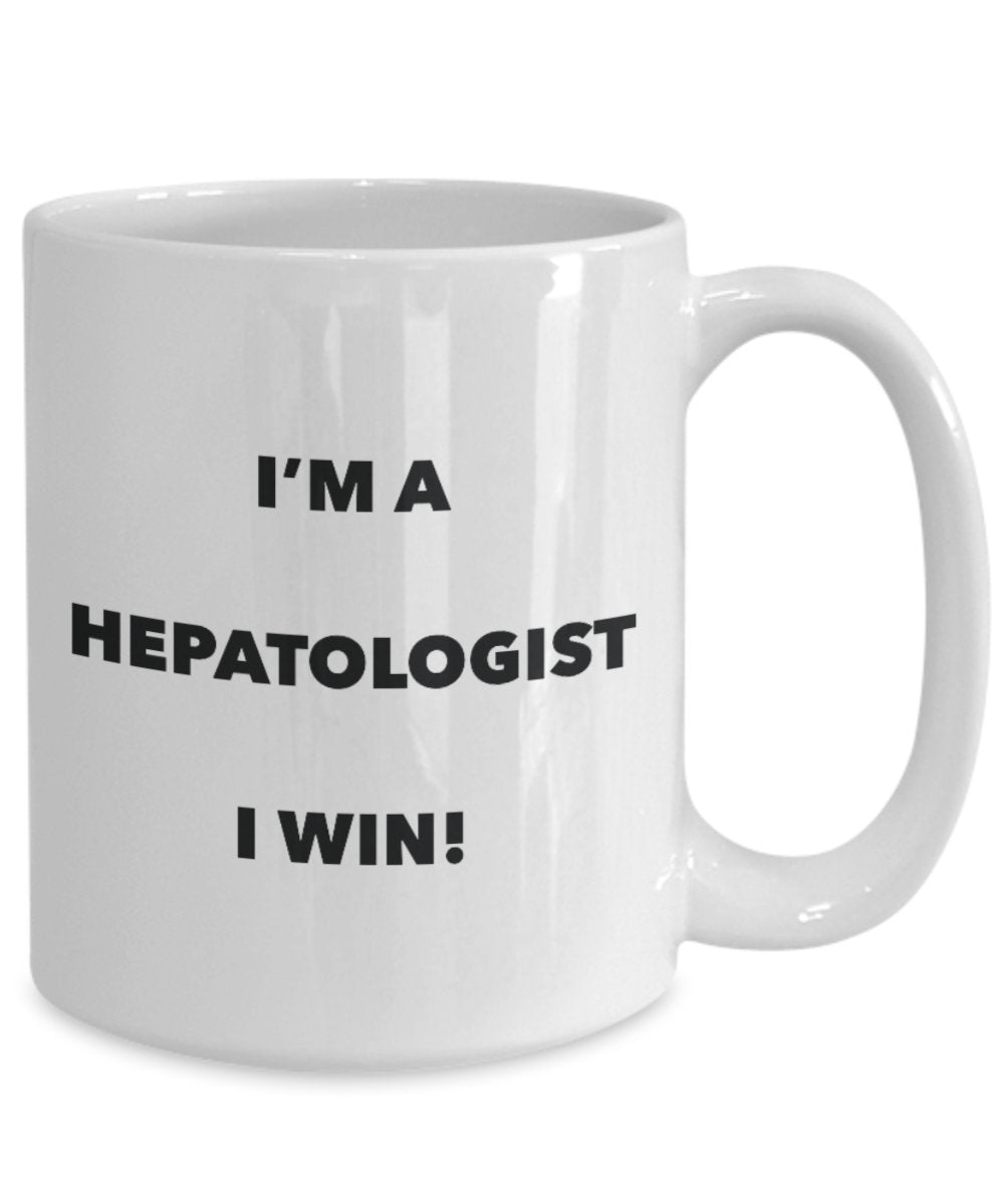 I'm a Hepatologist Mug I win - Funny Coffee Cup - Novelty Birthday Christmas Gag Gifts Idea