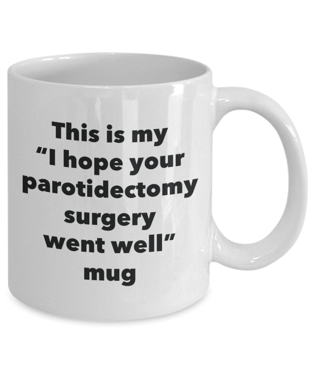 This is My I Hope Your Parotidectomy Surgery Went Well Mug - Funny Tea Hot Cocoa Coffee Cup - Get Well Soon Gifts - Novelty Well Wisher Gag Gifts Idea (15oz)
