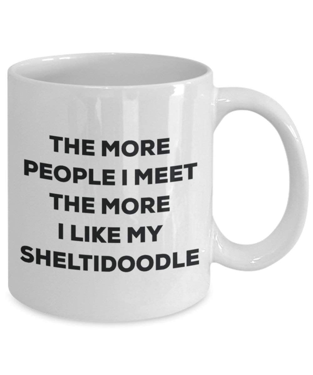 The more people I meet the more I like my Sheltidoodle Mug - Funny Coffee Cup - Christmas Dog Lover Cute Gag Gifts Idea