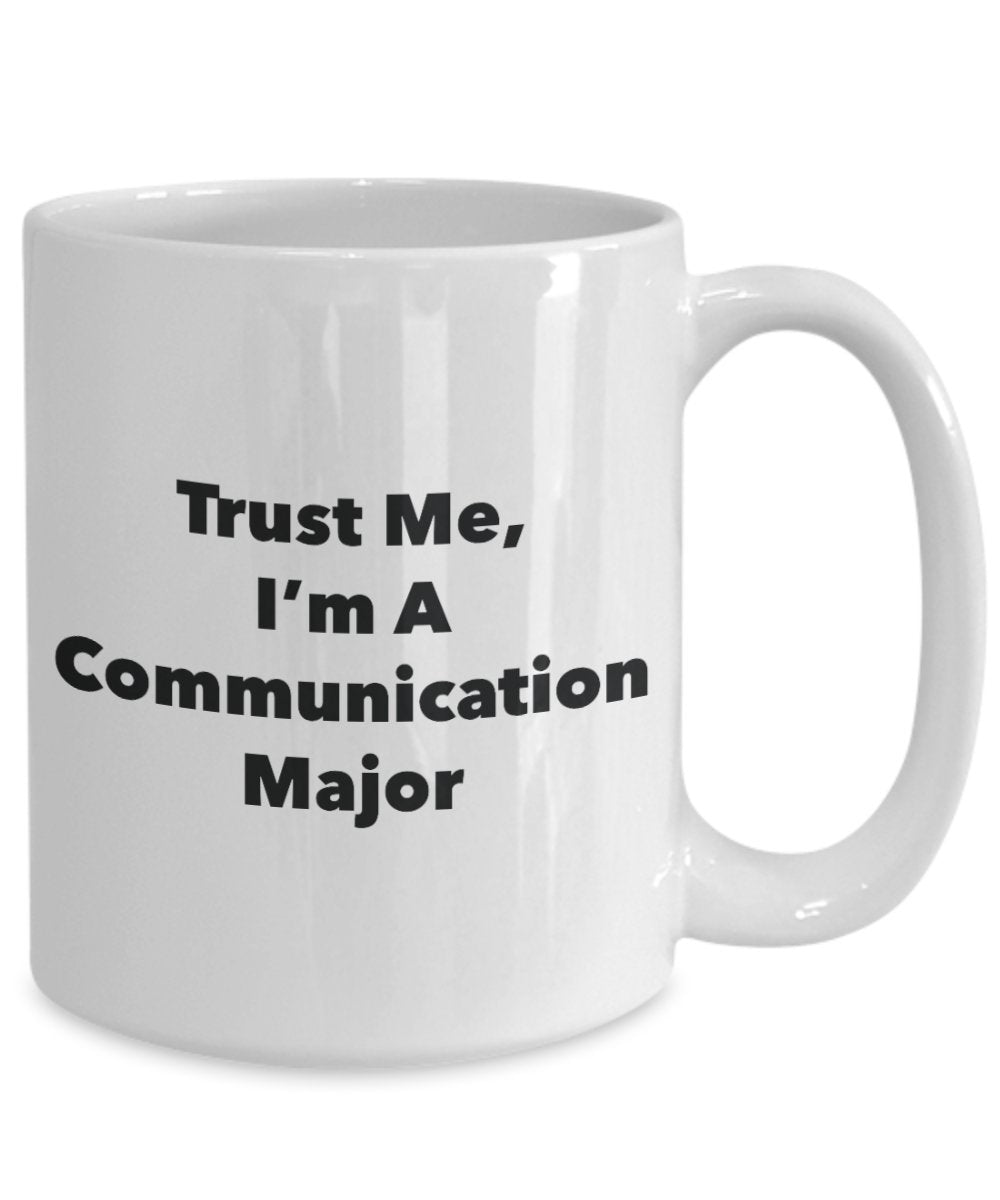Trust Me, I'm A Communication Major Mug - Funny Tea Hot Cocoa Coffee Cup - Novelty Birthday Christmas Anniversary Gag Gifts Idea