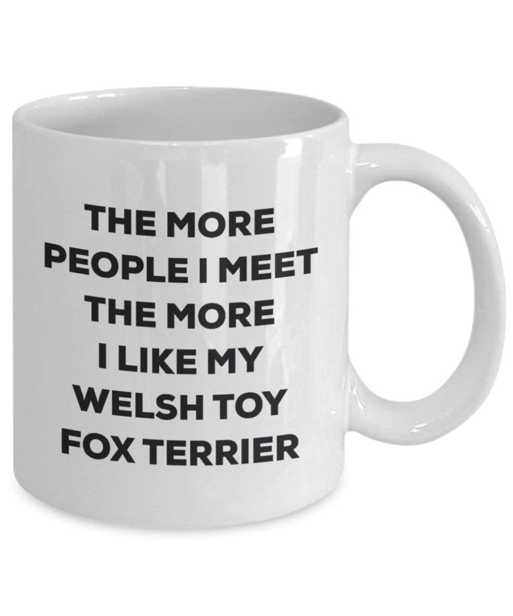 Le plus de personnes I Meet the More I Like My jouet gallois Fox Terrier Mug de Noël – Funny Tasse à café – amateur de chien mignon Gag Gifts Idée 15oz blanc